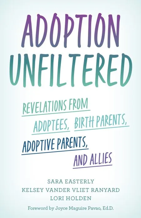 Book cover with test only: Adoption Unfiltered: Revelations from Adoptees, Birth Parents, Adoptive Parents, and Allies
